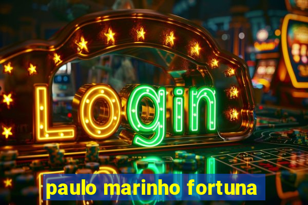 paulo marinho fortuna